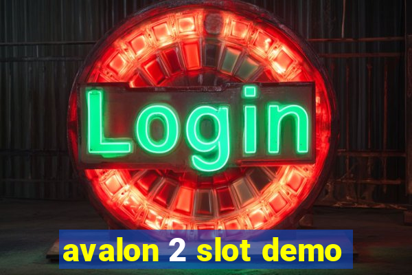 avalon 2 slot demo