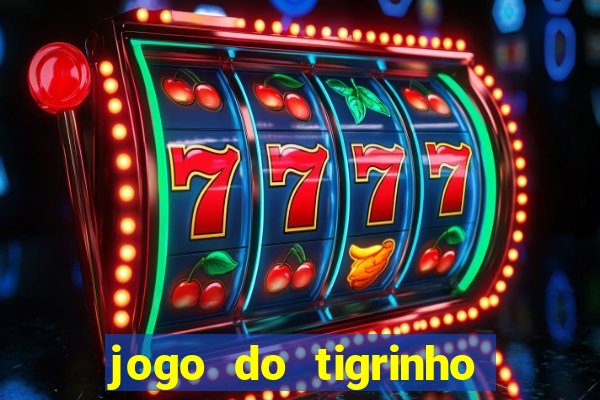 jogo do tigrinho bonus sem deposito