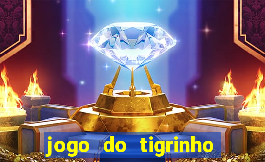 jogo do tigrinho bonus sem deposito