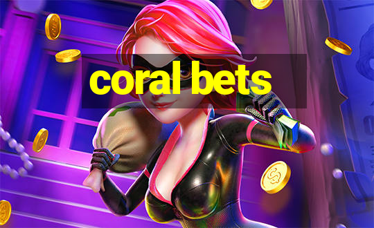 coral bets