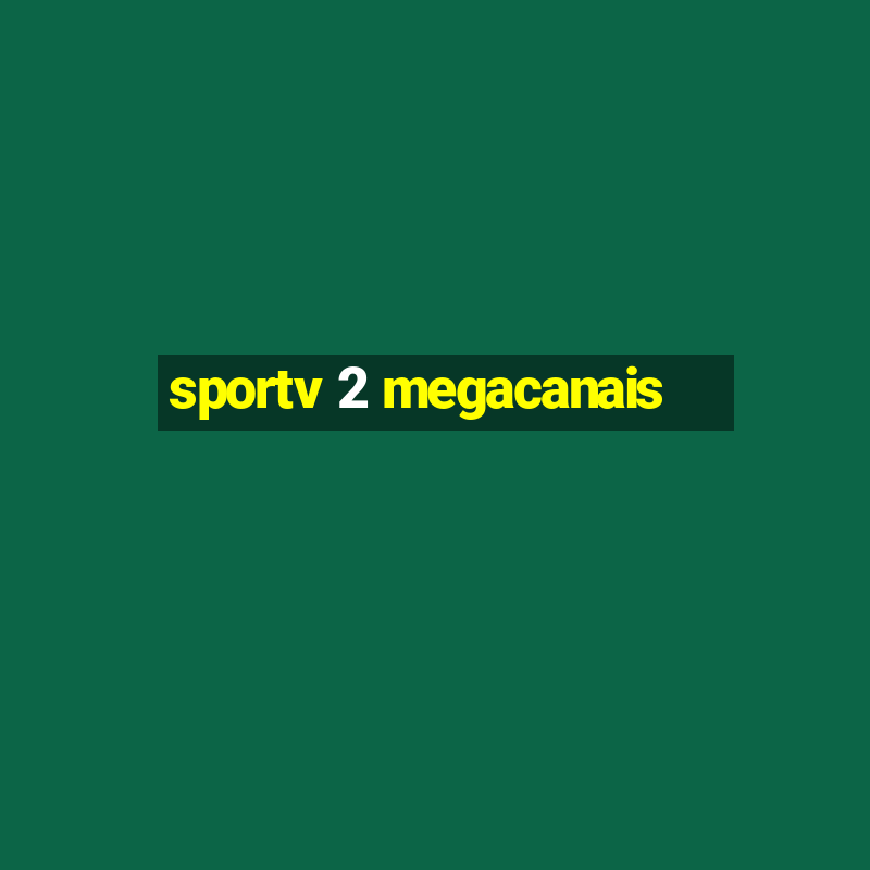 sportv 2 megacanais