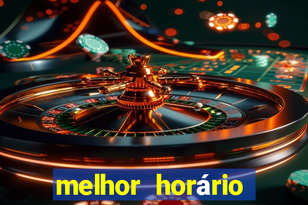 melhor horário para jogar fortune tiger a noite hoje