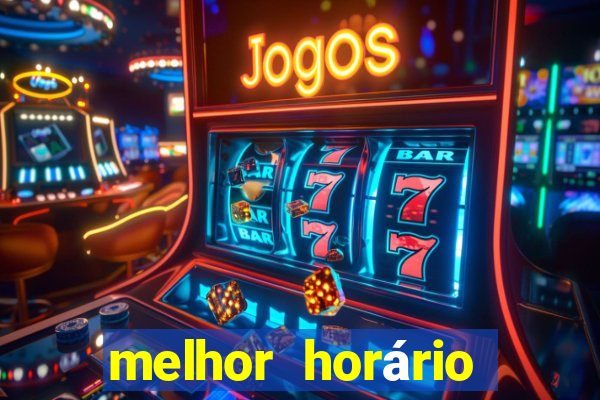 melhor horário para jogar fortune tiger a noite hoje