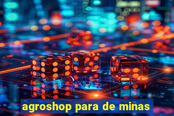 agroshop para de minas