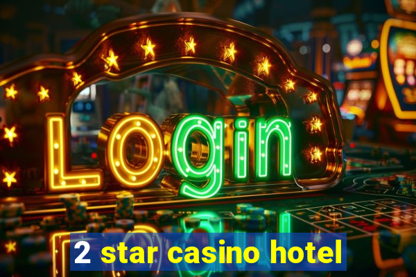 2 star casino hotel