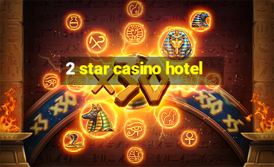 2 star casino hotel