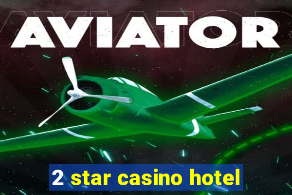 2 star casino hotel