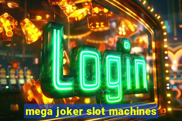 mega joker slot machines