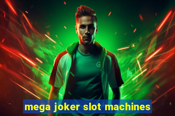 mega joker slot machines