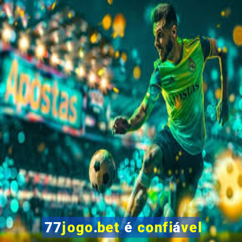 77jogo.bet é confiável