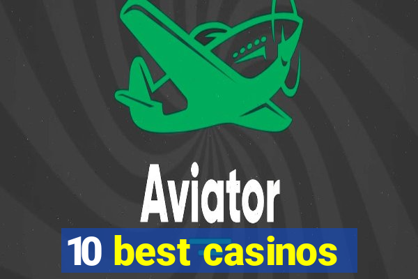 10 best casinos