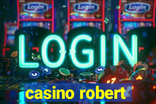 casino robert