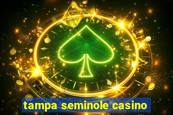 tampa seminole casino