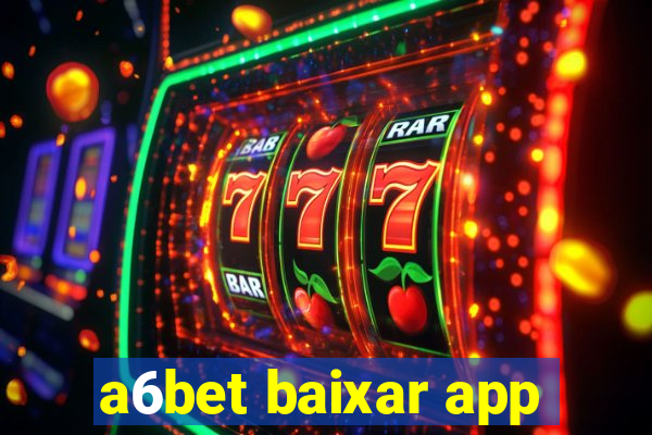 a6bet baixar app