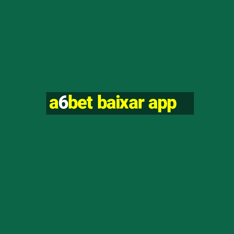 a6bet baixar app