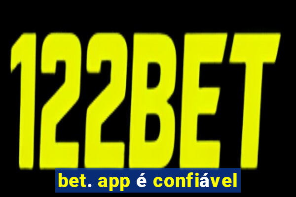 bet. app é confiável