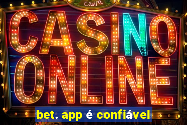 bet. app é confiável