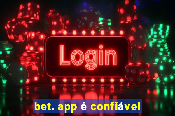 bet. app é confiável