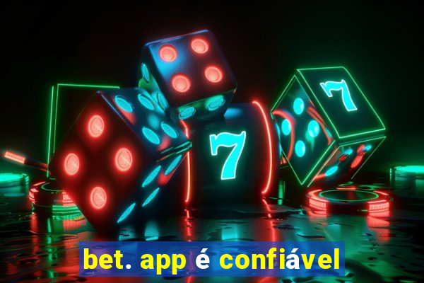 bet. app é confiável