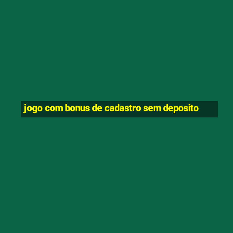 jogo com bonus de cadastro sem deposito