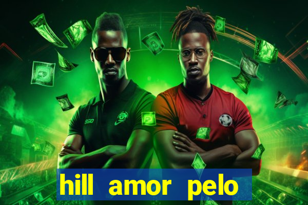 hill amor pelo jogo online