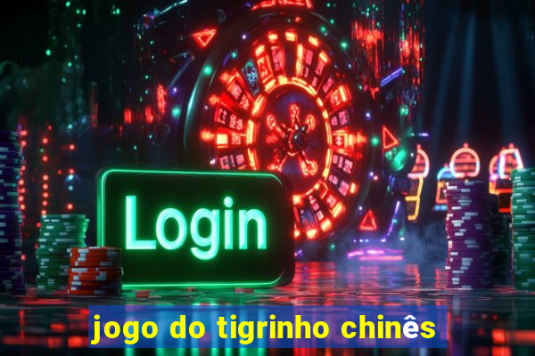 jogo do tigrinho chinês