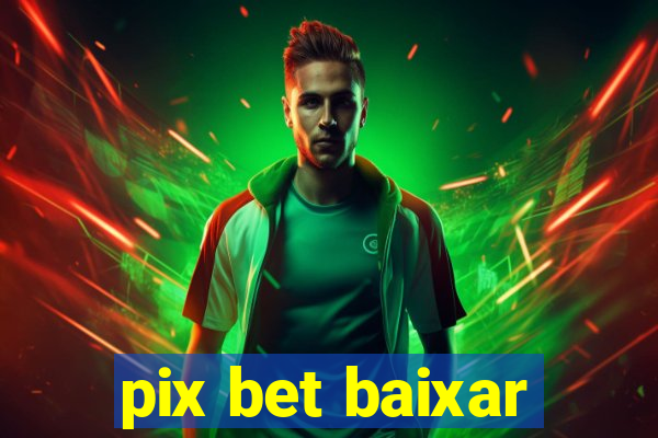 pix bet baixar