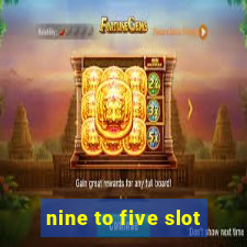 nine to five slot