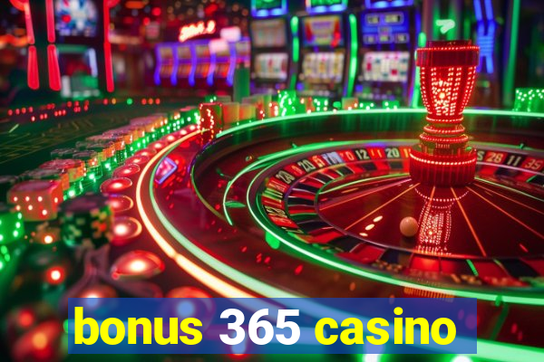 bonus 365 casino