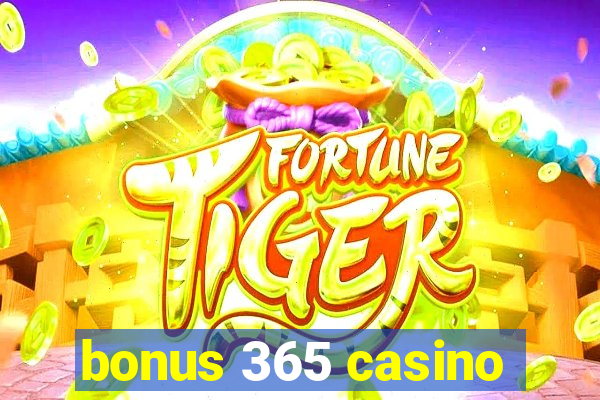 bonus 365 casino