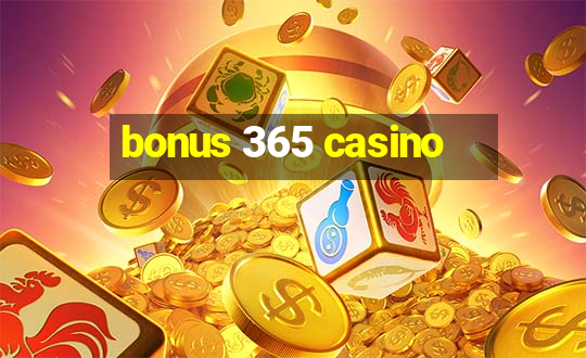 bonus 365 casino