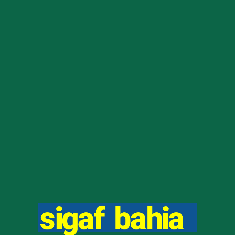 sigaf bahia