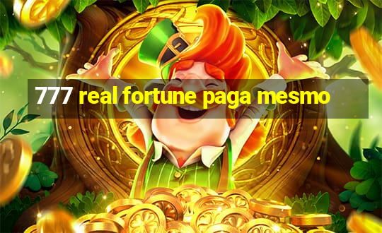 777 real fortune paga mesmo