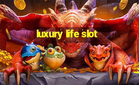 luxury life slot