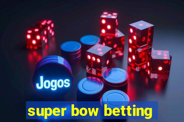 super bow betting