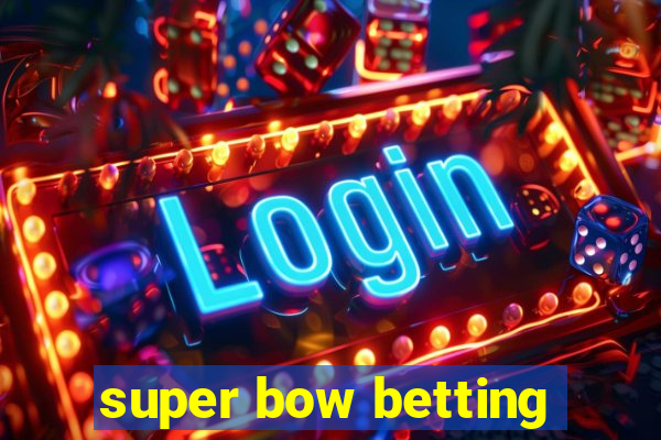 super bow betting