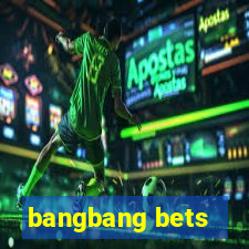 bangbang bets