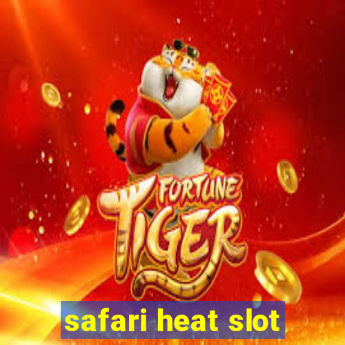 safari heat slot