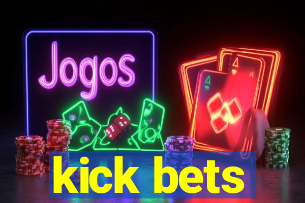 kick bets