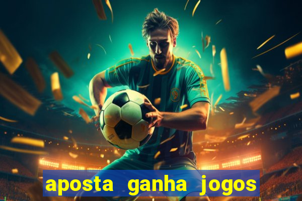 aposta ganha jogos de hoje