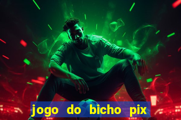 jogo do bicho pix da sorte