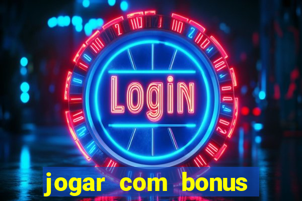 jogar com bonus sem deposito