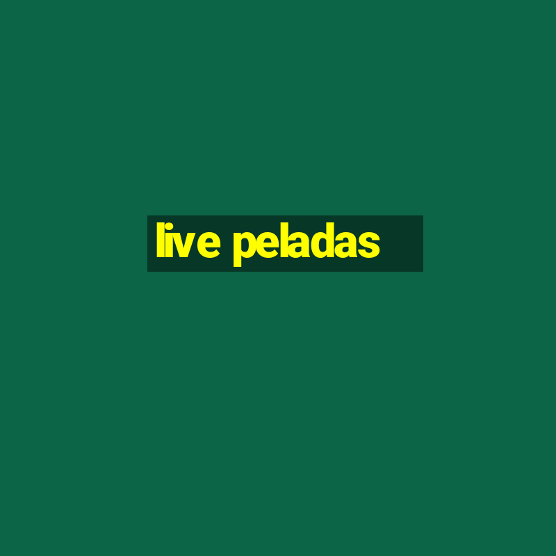 live peladas