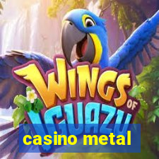 casino metal