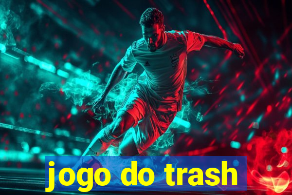 jogo do trash