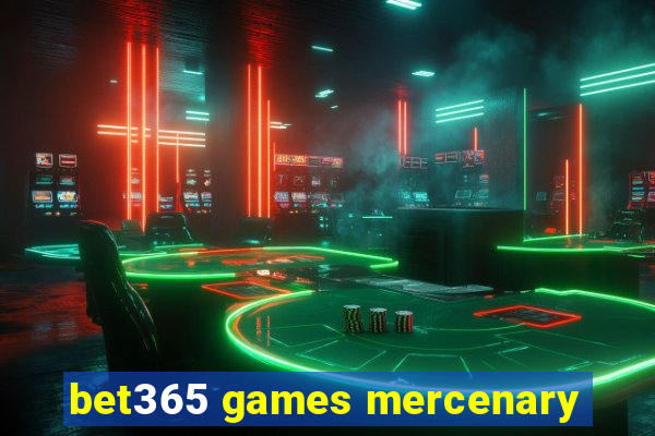 bet365 games mercenary