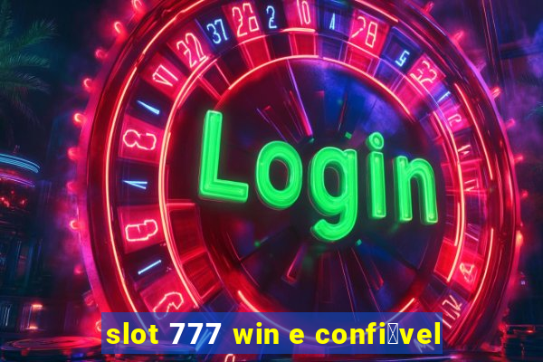 slot 777 win e confi谩vel