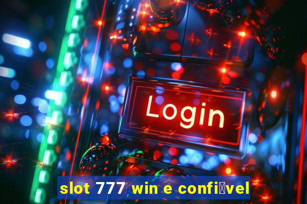 slot 777 win e confi谩vel