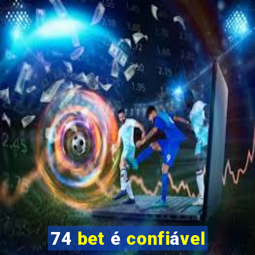 74 bet é confiável