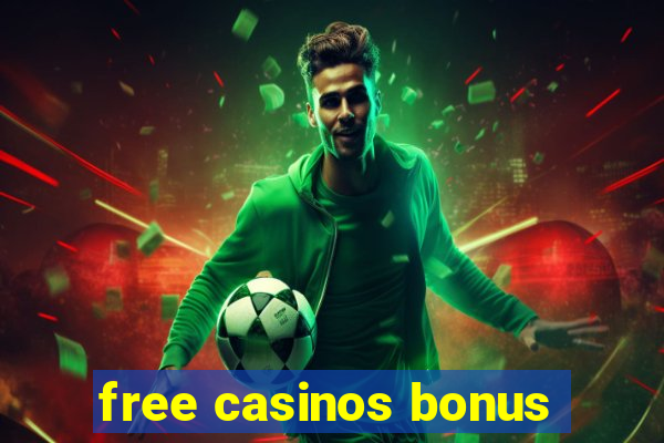 free casinos bonus